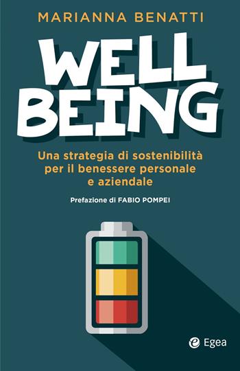 Well-being. Una strategia di sostenibilità fra benessere personale e benessere aziendale - Marianna Benatti - Libro EGEA 2021, Business e oltre | Libraccio.it
