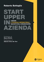 Startupper in azienda. Liberare il potenziale imprenditoriale nascosto nelle organizzazioni