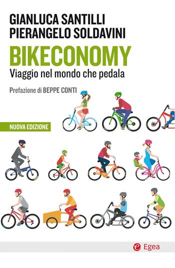Bikeconomy. Viaggio nel mondo che pedala. Nuova ediz. - Gianluca Santilli, Pierangelo Soldavini - Libro EGEA 2021, Cultura e società | Libraccio.it