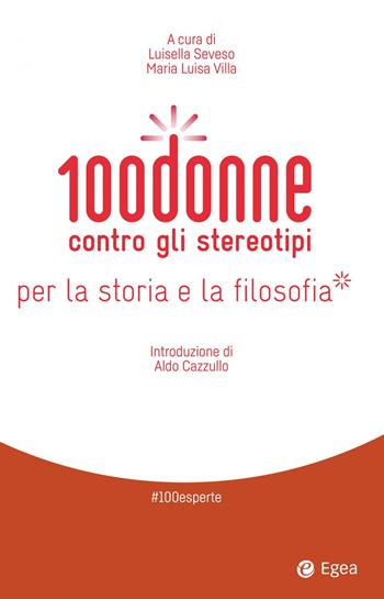 100 donne contro gli stereotipi per la storia e la filosofia  - Libro EGEA 2021, Cultura e società | Libraccio.it