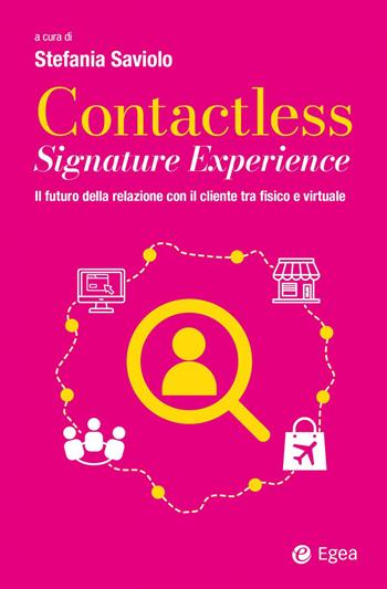 Contactless signature experience. Il futuro della relazione con il cliente tra fisico e virtuale  - Libro EGEA 2021, Cultura di impresa | Libraccio.it