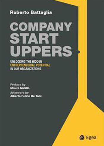 Company startuppers. Unlocking the hidden entrepreneurial potential in our organizations - Roberto Battaglia - Libro EGEA 2021, Fuori collana | Libraccio.it