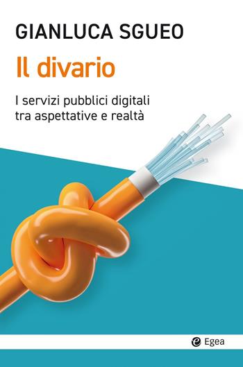 Il divario. I servizi pubblici digitali tra aspettative e realtà - Agnese Jwad - Libro EGEA 2022, Cultura e società | Libraccio.it
