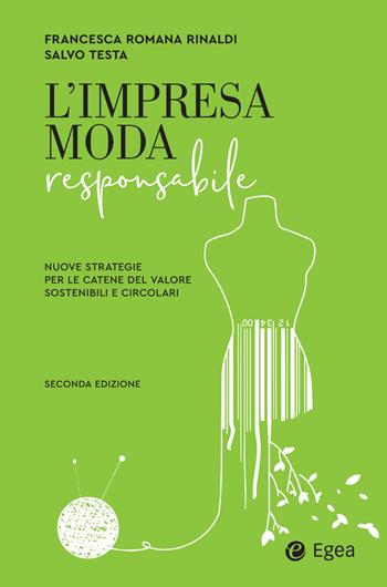 L' impresa moda responsabile. Integrare etica ed estetica nella filiera - Francesca Romana Rinaldi, Salvo Testa - Libro EGEA 2022, Business e oltre | Libraccio.it