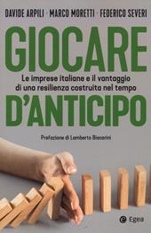 Giocare d'anticipo. Le imprese italiane e il vantaggio di una resilienza costruita nel tempo