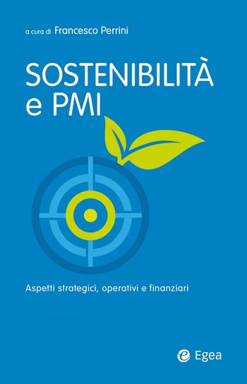 Sostenibilità e PMI. Aspetti strategici, operativi e finanziari  - Libro EGEA 2022, Business e oltre | Libraccio.it