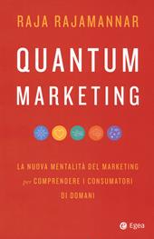 Quantum marketing. La nuova mentalità del marketing per comprendere i consumatori di domani