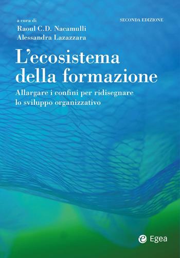 L'ecosistema della formazione. Allargare i confini per ridisegnare lo sviluppo organizzativo  - Libro EGEA 2023, Reference | Libraccio.it