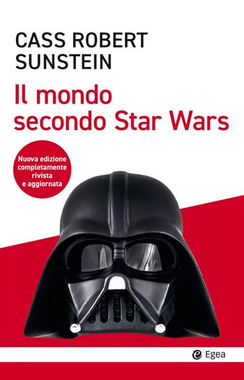 Il mondo secondo Star Wars. Nuova ediz. - Cass R. Sunstein - Libro EGEA 2023, Cultura e società | Libraccio.it