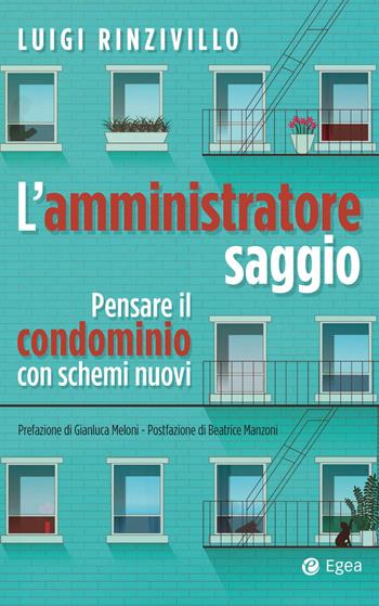 L'amministratore saggio. Pensare il condominio con schemi nuovi - Luigi Rinzivillo - Libro EGEA 2023, Business e oltre | Libraccio.it