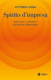 Spirito d'impresa. Innescare e sostenere un fiorente dinamismo