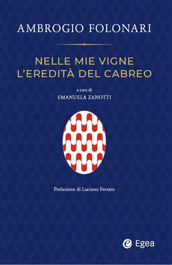 Nelle mie vigne l'eredità del Cabreo - Ambrogio Folonari - Libro EGEA 2024, Business e oltre | Libraccio.it