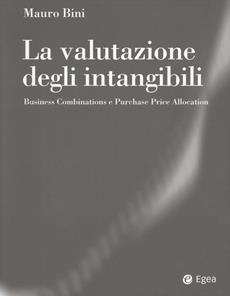 La valutazione degli intangibili. Business Combinations e Purchase Price Allocation - Mauro Bini - Libro EGEA 2023, Reference | Libraccio.it
