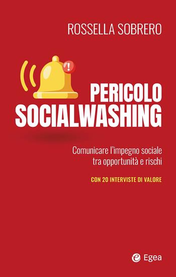 Pericolo socialwashing. Comunicare l'impegno sociale tra opportunità e rischi - Rossella Sobrero - Libro EGEA 2024, Business e oltre | Libraccio.it
