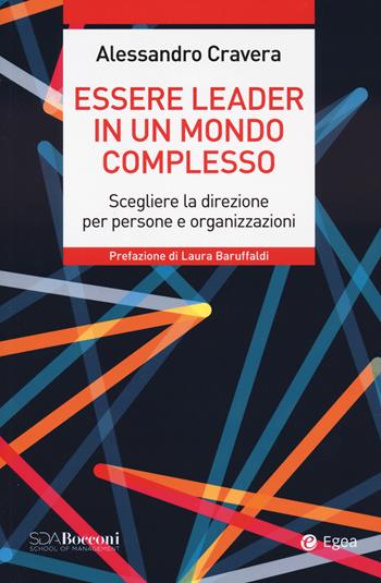 Essere leader in un mondo complesso. Scegliere la direzione per persone e organizzazioni - Alessandro Cravera - Libro EGEA 2024, Leading management | Libraccio.it