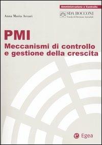 PMI. Meccanismi di controllo e gestione della crescita - Anna Maria Arcari - Libro EGEA 2004, SDA Amministrazione e controllo | Libraccio.it