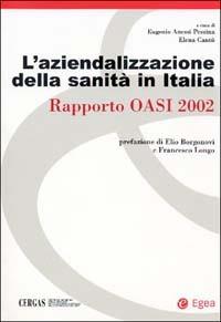 L' aziendalizzazione della sanità in Italia. Rapporto Oasi 2002  - Libro EGEA 2002, Cergas-Centro ric. gest. assist. sanit. | Libraccio.it