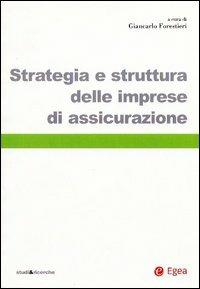 Strategia e struttura delle imprese di assicurazione  - Libro EGEA 2003, Studi & ricerche | Libraccio.it