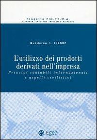 L' utilizzo dei prodotti derivati nell'impresa. Principi contabili internazionali e aspetti civilisti. Vol. 2  - Libro EGEA 2003, Crea Aiti-Fintema | Libraccio.it