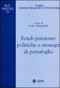 Fondi pensione: politiche e strategie di portafoglio  - Libro EGEA 2003, Investment managem. & portfolio strategy | Libraccio.it