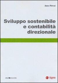 Sviluppo sostenibile e contabilità direzionale - Anna Pistoni - Libro EGEA 2006, Studi & ricerche | Libraccio.it