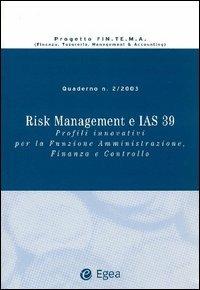Risk management e IAS 39. Profili innovativi per la funzione amministrazione, finanza e controllo  - Libro EGEA 2005, Crea Aiti-Fintema | Libraccio.it
