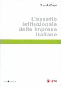 L' assetto istituzionale delle imprese italiane - Alessandro Zattoni - Libro EGEA 2004, Studi & ricerche | Libraccio.it