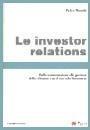 Le investor relations - Pietro Mazzola - Libro EGEA 2006, Studi & ricerche | Libraccio.it