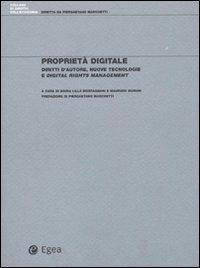 Proprietà digitale. Diritti d'autore, nuove tecnologie e digital rights management - Maria Lillà Montagnani, Maurizio Borghi - Libro EGEA 2006, Diritto dell'economia | Libraccio.it