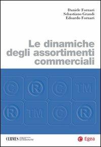 Le dinamiche degli assortimenti commerciali - Daniele Fornari, Sebastiano Grandi, Edoardo Fornari - Libro EGEA 2008, Cermes-Centro ric. mercati settori ind. | Libraccio.it