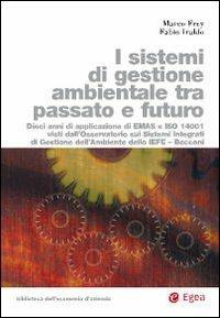 I sistemi di gestione ambientale tra passato e futuro  - Libro EGEA 2009 | Libraccio.it