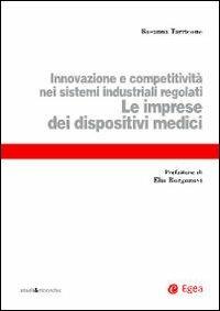 Le imprese dei dispositivi medici. Innovazione e competitività nei sistemi industriali regolati - Rosanna Tarricone - Libro EGEA 2010, Studi & ricerche | Libraccio.it