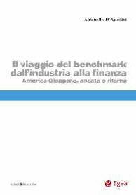 Il viaggio del benchmark dall'industria alla finanza. America-Giappone andata e ritorno - Antonella D'Agostini - Libro EGEA 2011, Studi & ricerche | Libraccio.it