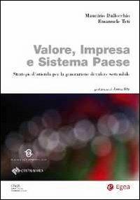 Valore, impresa e sistema paese. Strategie d'azienda per la generazione di valore sostenibile - Maurizio Dallocchio, Emanuele Teti - Libro EGEA 2011, Biblioteca dell'economia d'azienda | Libraccio.it