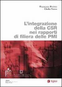 L' integrazione della CSR nei rapporti di filiera delle PMI - Francesco Perrini, Clodia Vurro - Libro EGEA 2011, Biblioteca dell'economia d'azienda | Libraccio.it