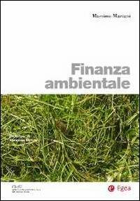 Finanza ambientale - Massimo Mariani - Libro EGEA 2011, Biblioteca dell'economia d'azienda. Extra | Libraccio.it