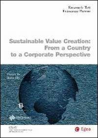 Sustainable value creation. From a country to a corporate perspective - Emanuele Teti, Francesco Perrini - Libro EGEA 2012, Biblioteca dell'economia d'azienda | Libraccio.it