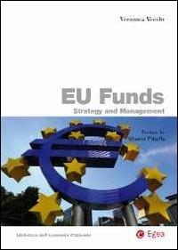 EU funds. Strategy and management - Veronica Vecchi - Libro EGEA 2012, Biblioteca dell'economia d'azienda. Extra | Libraccio.it
