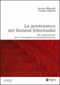 La governance dei sistemi informativi. Un vademecum per il consiglio di amministrazione - Severino Meregalli, Gianluca Salviotti - Libro EGEA 2012, Biblioteca dell'economia d'azienda | Libraccio.it