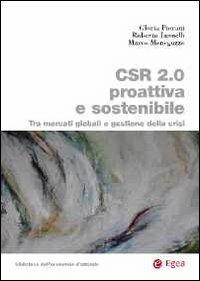 CSR 2.0 proattiva e sostenibile. Tra mercati globali e gestione della crisi - Roberto Jannelli, Marco Meneguzzo, Gloria Fiorani - Libro EGEA 2012, Bibl. dell'econ.d'azienda. Finanza azien. | Libraccio.it