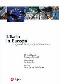 L' Italia in Europa. Le politiche dei trasporti per rimanere in rete - Oliviero Baccelli, Francesco Barontini - Libro EGEA 2014, Trasporti mobilità sviluppo | Libraccio.it
