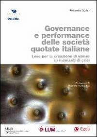 Governance e performance delle società quotate italiane. Leve per la creazione di valore in momenti di crisi - Antonio Salvi - Libro EGEA 2013, Biblioteca dell'economia d'azienda. Extra | Libraccio.it