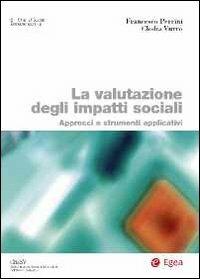 La valutazione degli impatti sociali. Approcci e strumenti applicativi - Francesco Perrini, Claudio Vurro - Libro EGEA 2014, Biblioteca dell'economia d'azienda | Libraccio.it