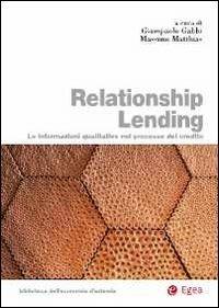 Relationship lending. Le informazioni qualitative nel processo del credito - Giampaolo Gabbi, Massimo Matthias - Libro EGEA 2013 | Libraccio.it