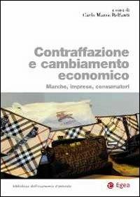 Contraffazione e cambiamento economico. Marche, imprese, consumatori  - Libro EGEA 2013, Biblioteca dell'economia d'azienda. Extra | Libraccio.it