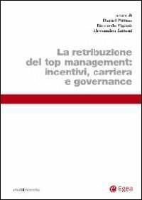 Retribuzione del top management: incentivi, carriera e governance  - Libro EGEA 2013, Studi & ricerche | Libraccio.it