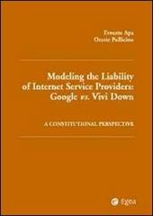 Modelling the liability of internet service providers. Google vs. vivi down. A constitutional perspective