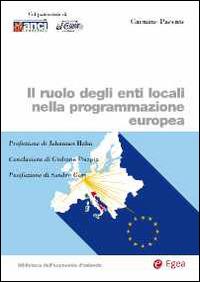 Il ruolo degli enti locali nella programmazione europea - Carmine Pacente - Libro EGEA 2014, Biblioteca dell'economia d'azienda. Extra | Libraccio.it