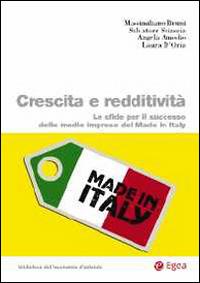 Crescita e redditività. Le sfide per il successo delle medie imprese del made in Italy - Massimiliano Bruni, Salvatore Sciascia, Angela Amodio - Libro EGEA 2014, Bibl. dell'econ.d'azienda. Finanza azien. | Libraccio.it