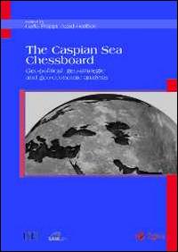 The Caspian sea chessboard. Geo-political, geo-strategic and geo-economic analysis  - Libro EGEA 2015, Ispi | Libraccio.it